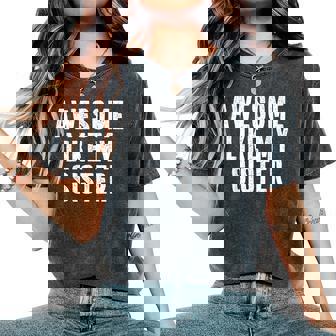 Awesome Like My Sister Quote Sibling Family Women's Oversized Comfort T-Shirt | Mazezy