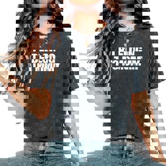 I Belong To Mommy Cute Mother's Day Mama Mom Saying Women's Oversized Comfort T-Shirt | Seseable UK