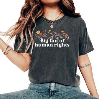 Big Fan Of Human Rights Floral Social Justice Protest Women's Oversized Comfort T-Shirt | Seseable FR
