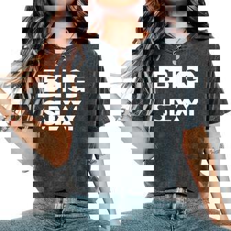 Big Sexy For And Men Women's Oversized Comfort T-Shirt - Monsterry