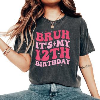 Bruh It's My 12Th Birthday 12 Year Old Birthday For Girls Women's Oversized Comfort T-Shirt - Thegiftio UK