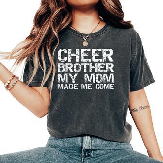 Cheer Brother My Mom Made Me Come Cheerleading Bro Women's Oversized Comfort T-Shirt - Thegiftio UK