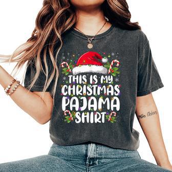 This Is My Christmas Pajama Xmas Pjs Women Women's Oversized Comfort T-Shirt - Thegiftio UK