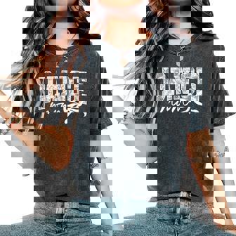 Coquette Dance Mom Ballet Mom Dance Mama Women's Oversized Comfort T-Shirt - Monsterry