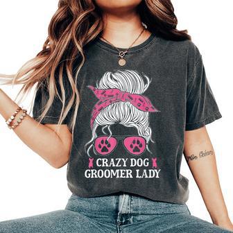 Crazy Dog Groomer Lady Messy Bun Grooming Puppies Dog Lover Women's Oversized Comfort T-Shirt - Thegiftio UK