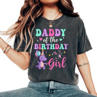 Daddy Of The Birthday For Girl Dinosaur T-Rex Party Family Women's Oversized Comfort T-Shirt - Thegiftio UK
