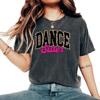 Dance Sister Leopard Dancing Sis Life Girls Dancer Women's Oversized Comfort T-Shirt - Thegiftio UK