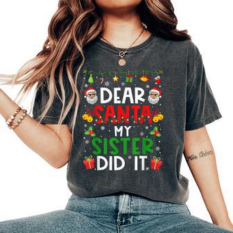 Dear Santa My Sister Did It Christmas Family Matching Women's Oversized Comfort T-Shirt - Thegiftio