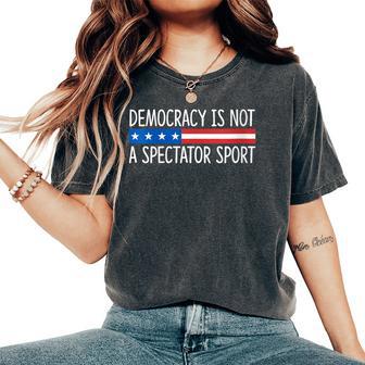 Democracy Is Not A Spectator Sport Women's Oversized Comfort T-Shirt - Thegiftio UK