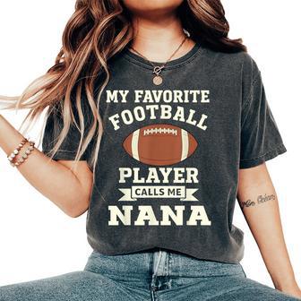 My Favorite Football Player Calls Me Nana Women's Oversized Comfort T-Shirt | Seseable UK