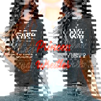 Forget Princess My Daughter Is A Wrestler Mom Dad Women's Oversized Comfort T-Shirt - Thegiftio