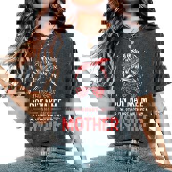 Fun Don't Make Me Angry Or I'll Start Acting Like My Mother Women's Oversized Comfort T-Shirt - Seseable