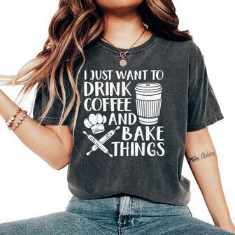 Baking For Coffee Baker Baking Lover Women's Oversized Comfort T-Shirt | Mazezy