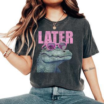 Later Gator Sarcastic Saying Vintage Later Alligator Women's Oversized Comfort T-Shirt - Thegiftio UK