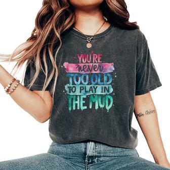 Mud Run Muddy Race Never Too Old Mens Women's Oversized Comfort T-Shirt - Thegiftio UK