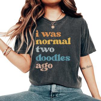 I Was Normal Two Doodles Ago Golden Doodle Mom Women's Oversized Comfort T-Shirt - Thegiftio UK
