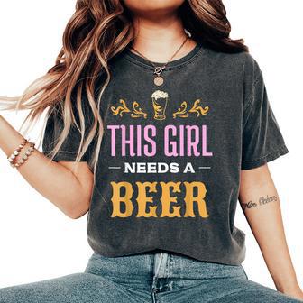 This Girl Needs A Beer Joke Drinking Beer Beer Women's Oversized Comfort T-Shirt - Thegiftio UK