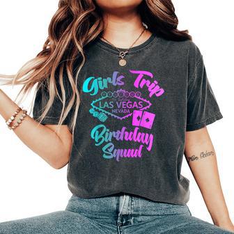Girls Trip To Las Vegas Birthday Squad Women's Oversized Comfort T-Shirt - Thegiftio UK