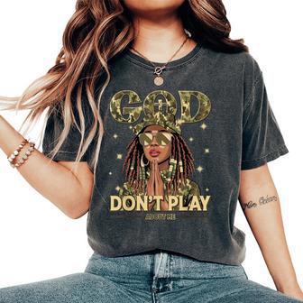 God Don't Play About Me Black Afro African Christian Women's Oversized Comfort T-Shirt - Seseable