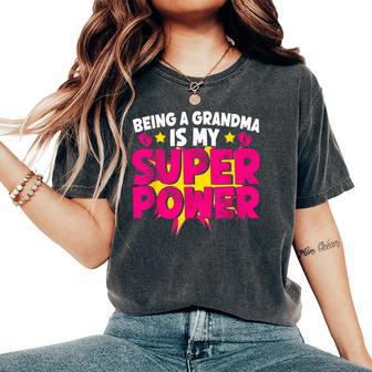 Being A Grandma Is My Super Power Grandmom Jokes Granny Women's Oversized Comfort T-Shirt - Monsterry