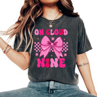 Groovy On Cloud Nine Bday 9Th Birthday Girl Coquette Bow Women's Oversized Comfort T-Shirt - Thegiftio UK