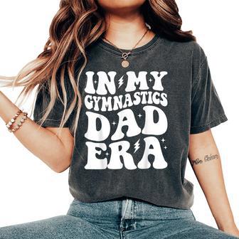 Groovy In My Gymnastics Dad Era Gymnast Dad Women's Oversized Comfort T-Shirt - Thegiftio UK