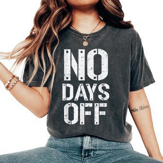 Gym Workout No Days Off Fitness Training Motivate Women Women's Oversized Comfort T-Shirt - Thegiftio UK