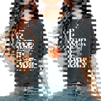 I'd Rather Be Hooping Basketball Women's Oversized Comfort Colors T-Shirt | Mazezy