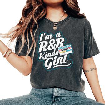 I'm A 90'S R&B Kinda Girl Women's Oversized Comfort T-Shirt - Thegiftio UK