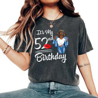 It's My 52Nd Birthday 52 Years Old Afro Black Melanin Women Women's Oversized Comfort T-Shirt - Thegiftio UK