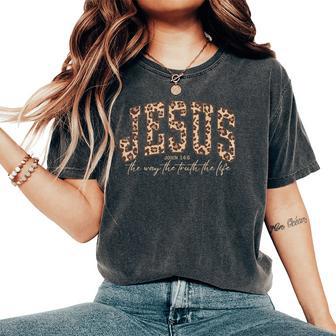 Leopard Jesus The Way Truth Life Christian Bible Religious Women's Oversized Comfort T-Shirt - Monsterry