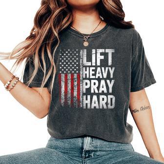 Lift Heavy Pray Hard Gym Christian Lifting Women Women's Oversized Comfort T-Shirt - Monsterry