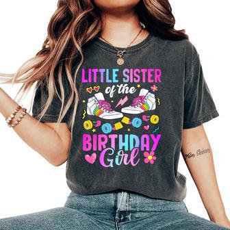 Little Sister Of The Birthday Girl Rolling Skate Bday Family Women's Oversized Comfort T-Shirt - Thegiftio UK