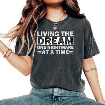 Living The Dream One Nightmare At A Time Sarcastic Sayings Women's Oversized Comfort T-Shirt - Thegiftio UK