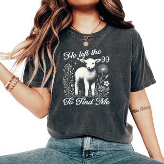 Lost Sheep He Left The 99 To Find Me Bible Verse Jesus Women Women's Oversized Comfort T-Shirt - Thegiftio UK