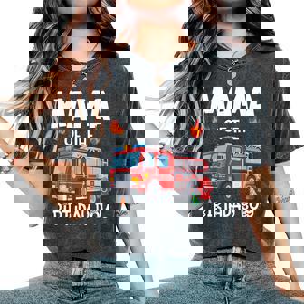 Mama Of The Birthday Boy Fire Truck Firefighter Mom Bday Women's Oversized Comfort T-Shirt - Monsterry