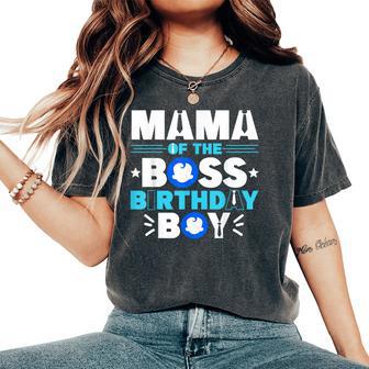 Mama Of The Boss Birthday Boy Baby Decor Family Matching Women's Oversized Comfort T-Shirt - Thegiftio UK