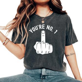 Middle Finger You're No 1 Sarcastic Middle Finger Women's Oversized Comfort T-Shirt - Thegiftio UK