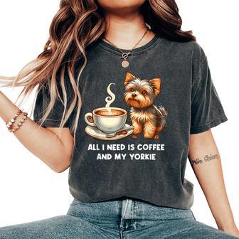 All Need Is Coffee And My Yorkie Dog Mom Women's Oversized Comfort T-Shirt - Thegiftio UK