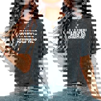 I Get Nervous Around Girls Saying Quotes Women Women's Oversized Comfort T-Shirt | Mazezy