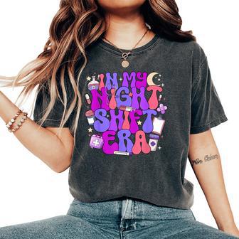 In My Night Shift Era Cute Nurse Appreciation Women's Oversized Comfort T-Shirt - Thegiftio UK