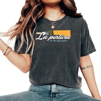 Pintura Es Mi Religion Pintura Artista Hombre Regalo Camiseta extragrande cómoda para mujer - Regaloses