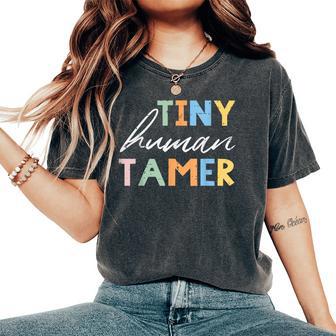 Preschool Teacher Tiny Human Tamer Cute Kindergarten Women Women's Oversized Comfort T-Shirt - Thegiftio