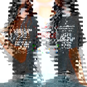 Probably Just Going To Jingle Some Of The Way For Men Women's Oversized Comfort T-Shirt | Seseable CA