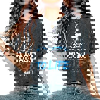 Raised To Life Water Baptism Bible Verse Christian Baptized Women's Oversized Comfort T-Shirt - Monsterry