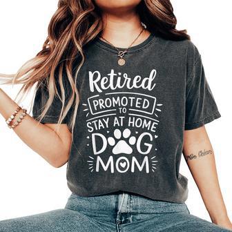 Retired Promoted To Stay At Home Dog Mom Retirement Women's Oversized Comfort T-Shirt | Mazezy