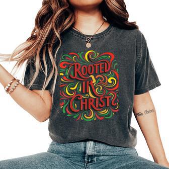 Rooted In Christ Black History African American Christian Women's Oversized Comfort T-Shirt - Thegiftio UK