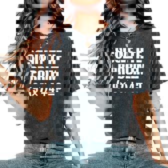 Solve The Problem 67 Meme Six Seven Elementary Math Teacher Women's Oversized Comfort T-Shirt | Mazezy