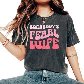 Somebody's Feral Wife Groovy Wife Married Women's Oversized Comfort T-Shirt - Thegiftio UK