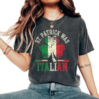 St Patricks Day Was Italian St Patrick's Day Women's Oversized Comfort T-Shirt - Monsterry UK